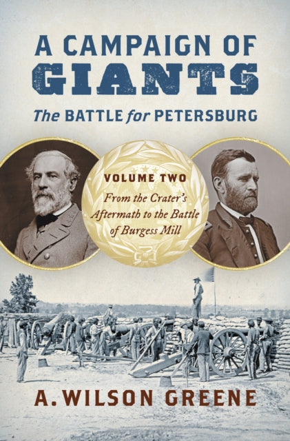 Book cover of: Campaign of Giants - the Battle for Petersburg. By: A. Wilson Greene