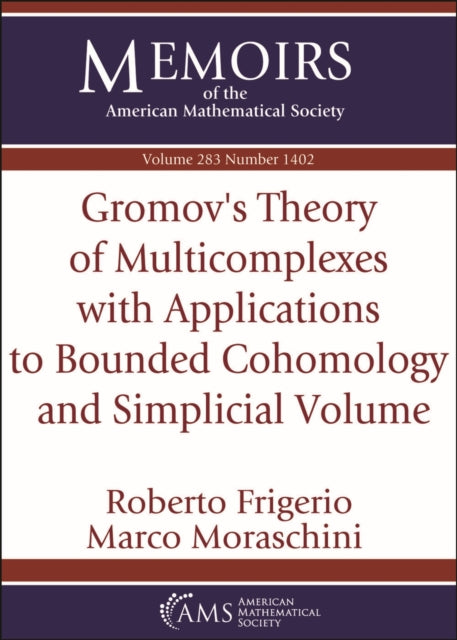 Book cover of: Gromov's Theory of Multicomplexes with Applications to Bounded Cohomology and Simplicial Volume. By: Roberto Frigerio