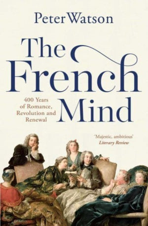 French Mind, 400 Years of Romance, Revolution and Renewal