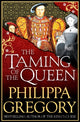 Book cover of: Taming of the Queen. By: Philippa Gregory