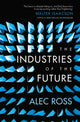 Book cover of: Industries of the Future. By: alec ross