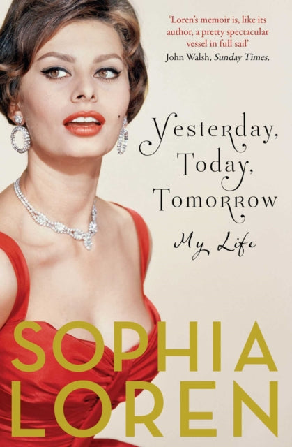 Book cover of: Yesterday, Today, Tomorrow. By: Sophia Loren