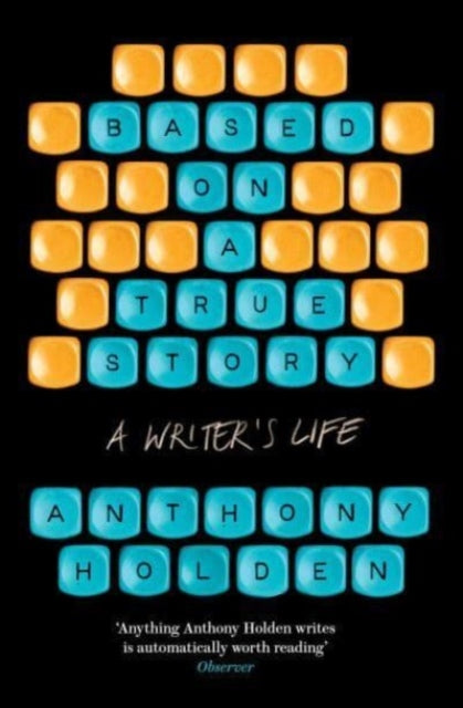 Book cover of: Based on a True Story. By: Anthony Holden