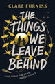 Things We Leave Behind 9781471169816 Clare Furniss