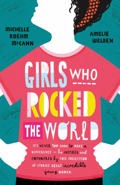 Book cover of: Girls Who Rocked The World. By: Amelie Welden Michelle Roehm McCann
