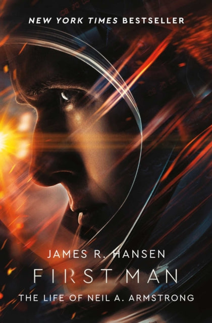 Book cover of: First Man: The Life of Neil Armstrong. By: James R. Hansen