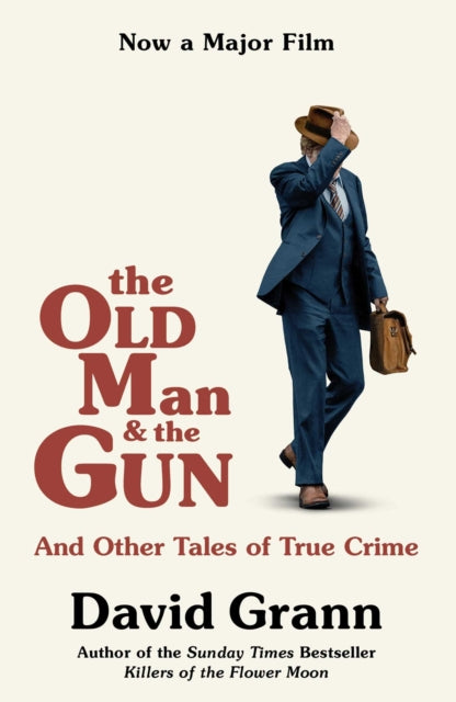 Old Man and the Gun, And Other Tales of True Crime
