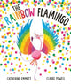 Book cover of: Rainbow Flamingo. By: Catherine Emmett