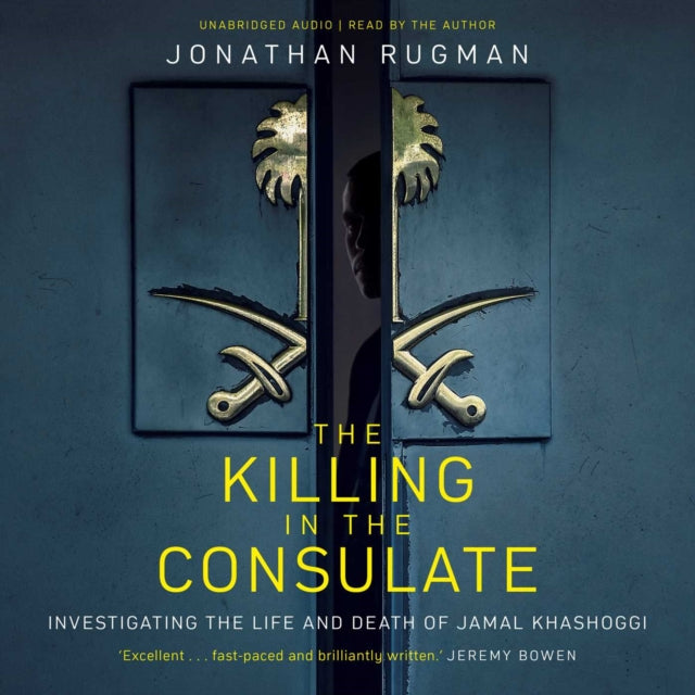 Killing in the Consulate, Investigating the Life and Death of Jamal Khashoggi 9781471184789 Jonathan Rugman
