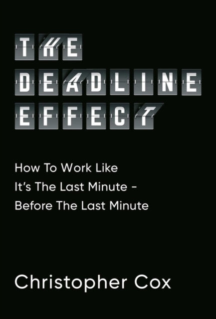Book cover of: Deadline Effect. By: Christopher Cox