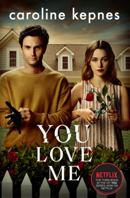 You Love Me, The highly anticipated sequel to You and Hidden Bodies (YOU series Book 3) 9781471191916 Caroline Kepnes