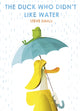 Book cover of: Duck Who Didn't Like Water. By: Steve Small