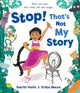 Stop! That's Not My Story! 9781471193224 Smriti Halls
