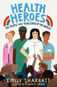 Book cover of: Health Heroes: The People Who Took Care of the World. By: Emily Sharratt