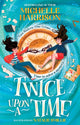 Book cover of: Twice Upon a Time. By: Michelle Harrison