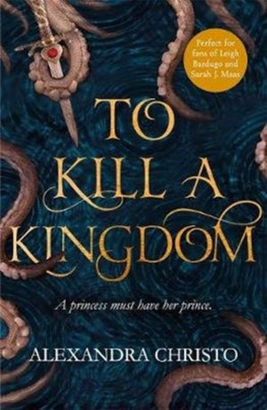 To Kill a Kingdom, TikTok made me buy it! The dark and romantic YA fantasy for fans of Leigh Bardugo and Sarah J Maas