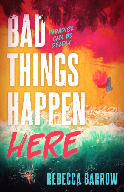 Book cover of: Bad Things Happen Here. By: Rebecca Barrow