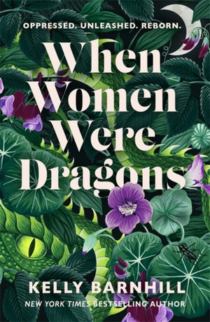 When Women Were Dragons, an enduring, feminist novel from New York Times bestselling author, Kelly Barnhill