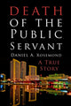 Death of the Public Servant 9781471668678 Daniel A. Rosemond