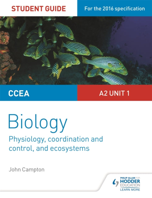 Book cover of: CCEA A2 Unit 1 Biology Student Guide: Physiology, Co-ordination and Control, and Ecosystems. By: John Campton