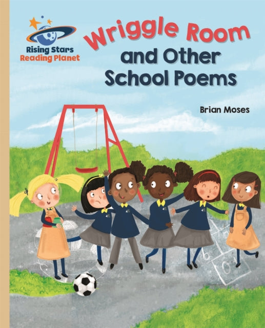 Book cover of: Reading Planet - Wriggle Room and Other School Poems - Gold: Galaxy. By: Brian Moses