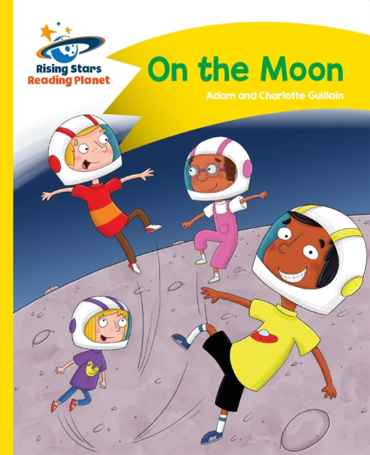 Book cover of: Reading Planet - On the Moon - Yellow: Comet Street Kids. By: Adam Guillain