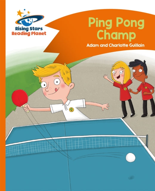 Book cover of: Reading Planet - Ping Pong Champ - Orange: Comet Street Kids. By: Charlotte Guillain