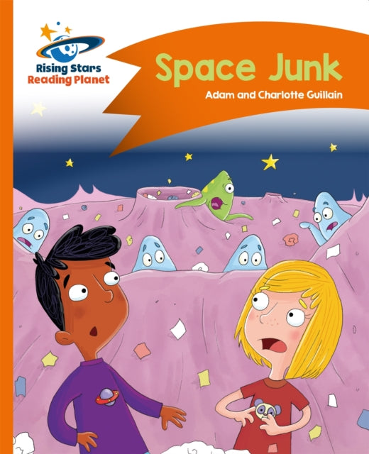 Book cover of: Reading Planet - Space Junk - Orange: Comet Street Kids. By: Charlotte Guillain