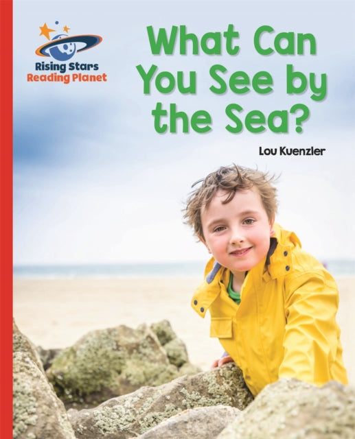 Book cover of: Reading Planet - What Can You See by the Sea? - Red B: Galaxy. By: Lou Kuenzler