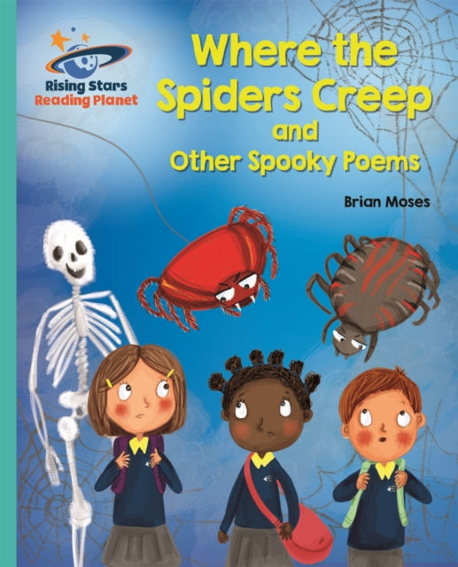 Book cover of: Reading Planet - Where the Spiders Creep and Other Spooky Poems - Turquoise: Galaxy. By: Brian Moses