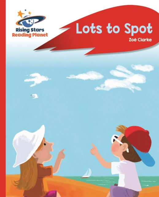 Book cover of: Reading Planet - Lots to Spot - Red A: Rocket Phonics. By: Zoe Clarke