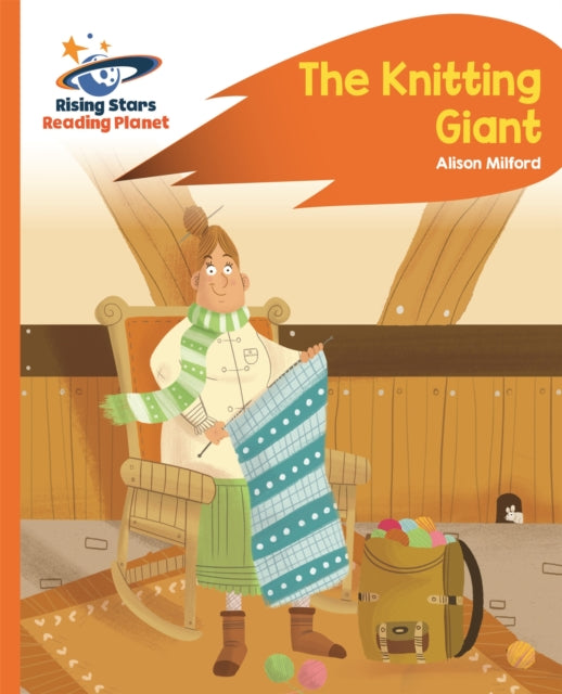 Book cover of: Reading Planet - The Knitting Giant - Orange: Rocket Phonics. By: Alison Milford