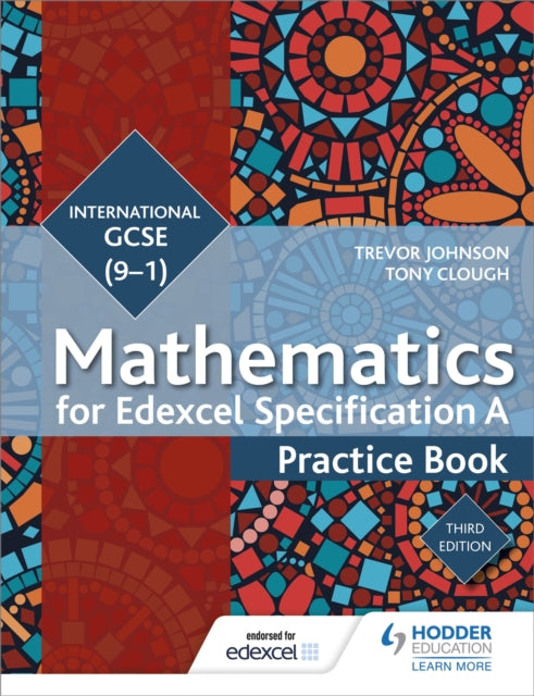 Book cover of: Edexcel International GCSE (9-1) Mathematics Practice Book Third Edition. By: Trevor Johnson