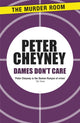 Book cover of: Dames Don't Care. By: Peter Cheyney