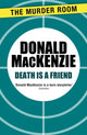 Book cover of: Death is a Friend. By: Donald Mackenzie