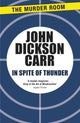 Book cover of: In Spite of Thunder. By: John Dickson Carr
