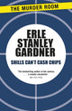 Book cover of: Shills Can't Cash Chips. By: Erle Stanley Gardner