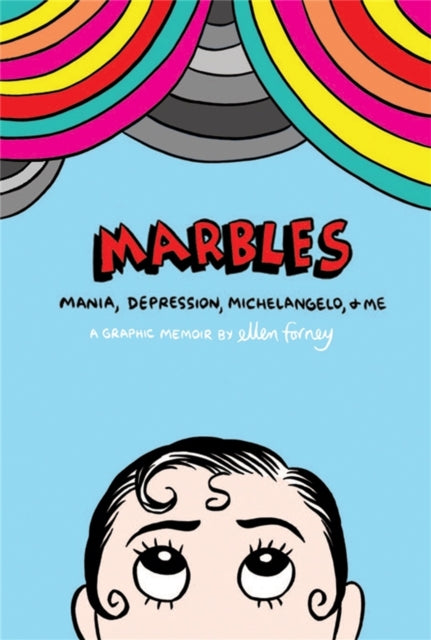 Book cover of: Marbles: Mania, Depression, Michelangelo and Me. By: Ellen Forney