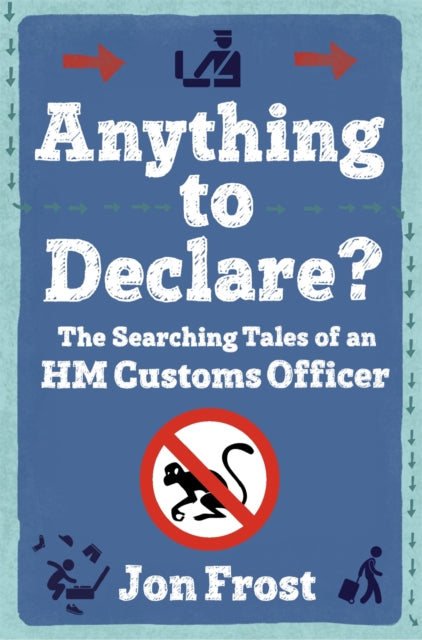Book cover of: Anything to Declare?. By: Jon Frost