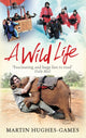 Book cover of: Wild Life. By: Martin Hughes-Games