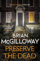 Book cover of: Preserve The Dead. By: Brian McGilloway