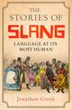 Book cover of: Stories of Slang. By: Jonathon Green