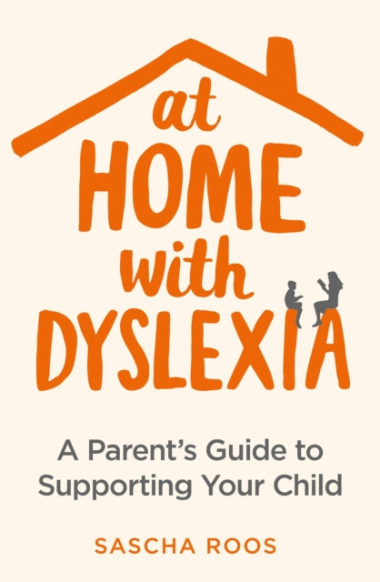 Book cover of: At Home with Dyslexia. By: Sascha Roos