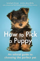 Book cover of: How To Pick a Puppy. By: Vanessa Holburn