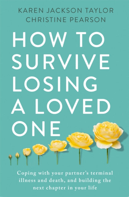 Book cover of: How to Survive Losing a Loved One. By: Karen Jackson Taylor