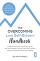 Book cover of: Overcoming Low Self-esteem Handbook. By: Melanie Fennell