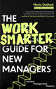 Work Smarter Guide for New Managers, Achieve Management Mastery 9781472150158 Maria Morozova-Duthoit