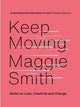 Book cover of: Keep Moving. By: Maggie Smith