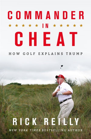 Commander in Cheat: How Golf Explains Trump, The brilliant New York Times bestseller 2019