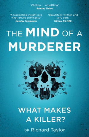 Mind of a Murderer, A glimpse into the darkest corners of the human psyche, from a leading forensic psychiatrist